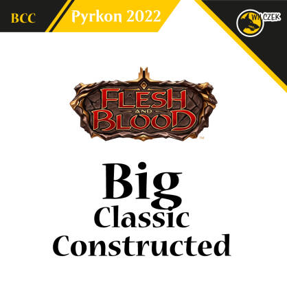 Wejściówka - Constructed - Big Classic Constructed - Flesh and Blood - Pyrkon 2022