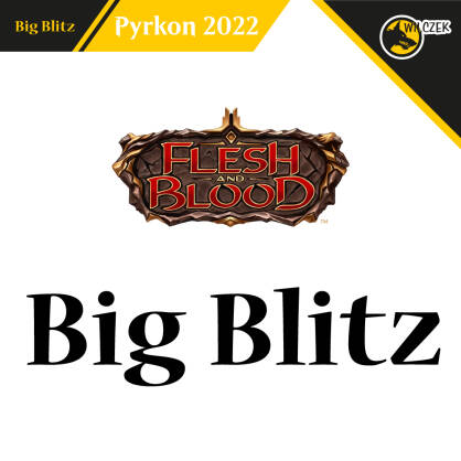Wejściówka - Constructed - Big Blitz - Flesh and Blood - Pyrkon 2022