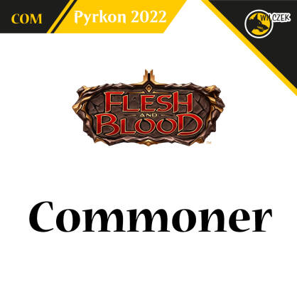 Wejściówka - Constructed - Commoner - Flesh and Blood - Pyrkon 2022