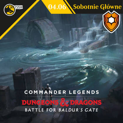 Sobotni główny Prerelease Draft  - Commander Legends - Battle for Baldur's Gate